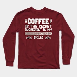 Coffee lover Choreographer Long Sleeve T-Shirt